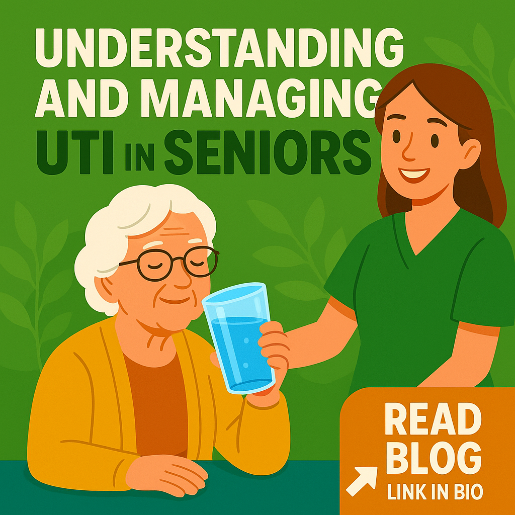 Cartoon illustration showing a smiling caregiver helping an older woman drink a glass of water, with bright green and orange colors and text reading “Understanding and Managing UTI in Seniors” and “Read Blog – Link in Bio.